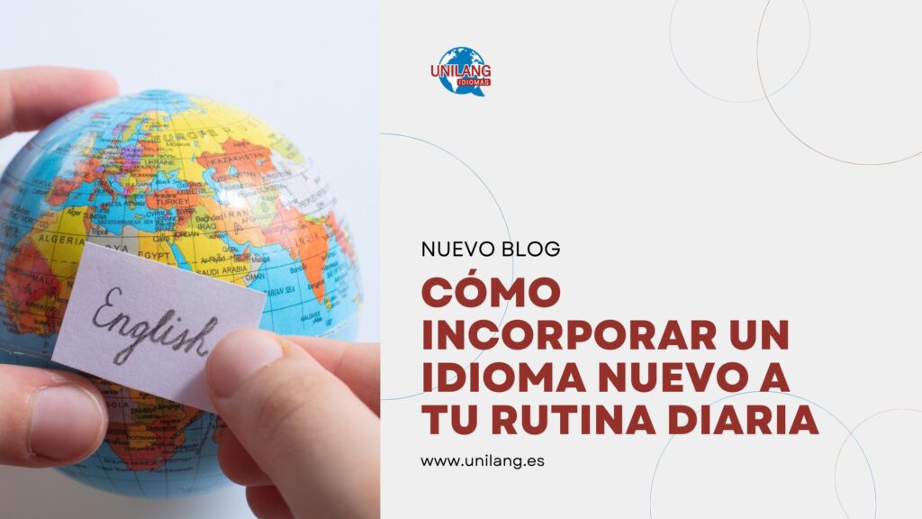 Cómo incorporar un idioma nuevo a tu rutina diaria
